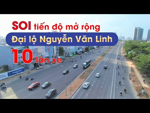 Video SOI tiến độ đại lộ Nguyễn Văn Linh được mở rộng lên 10... - youtube