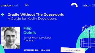 Gradle Without The Guesswork: A Guide for Kotlin Developers - Filip Dolník | droidcon Berlin 2025