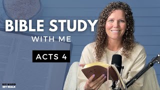 Acts 4 | How To Boldly Proclaim The Power Of Jesus Christ [Bible Study WITH Me]