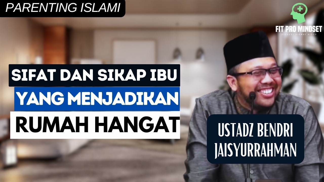 Parenting Islam - Runtuhnya Kedamaian Akibat Hilangnya Peran Ibu Ini | Ustadz Bendri Jaisyurrahman.