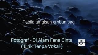 Fotograf - Di Alam Fana Cinta ( Lirik Tanpa Vokal )