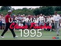 U.S. Amateur Classic Finishes: 1995