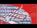 02. ENCAPSULACIÓN en JAVA con NETBEANS 💻 [Programación Orientada a Objetos]