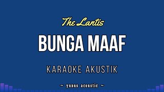 Bunga Maaf [Karaoke Akustik] - The Lantis