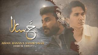 Khasara – Abdul Hanan x Samar Jafri (Lyrical Video)
