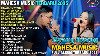 Download Lagu AYANG AYANG  - MAHESA MUSIK FULL ALBUM TERBARU 2025 MP3