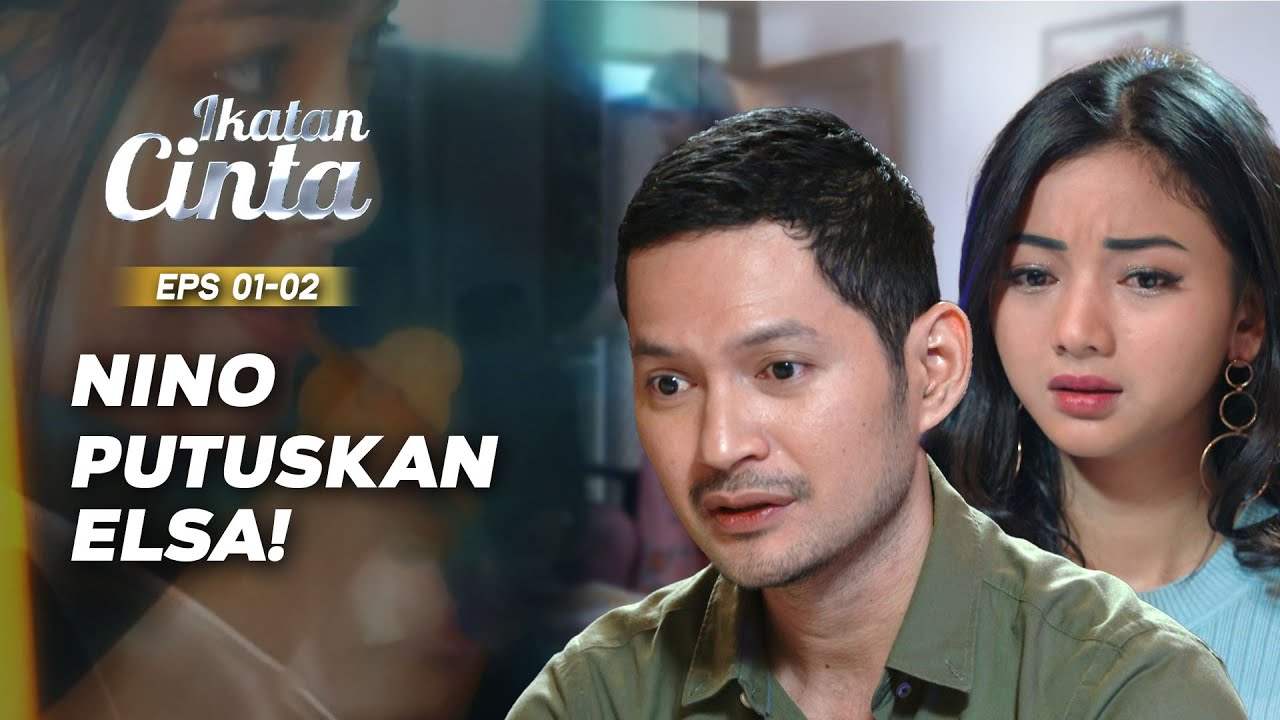 Nino Akhiri Hubungannya Bersama Elsa | IKATAN CINTA EPS.01-02 (1/4)