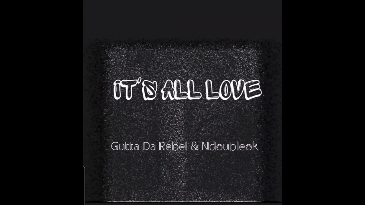 It's All Love (Remix) - Gutta Da Rebel & Ndoubleok