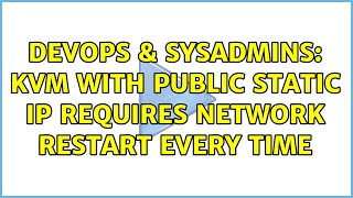 DevOps & SysAdmins: KVM with public static IP requires network restart every time