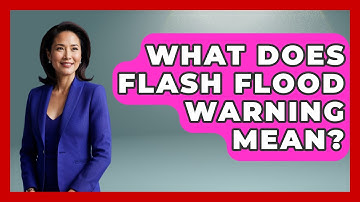 What Does Flash Flood Warning Mean? - Weather Watchdog