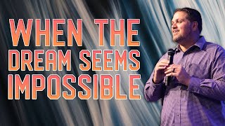 When the Dream Seems Impossible  |  Pastor Alex Pappas  |  Oceans Unite Christian Centre