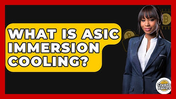 What Is ASIC Immersion Cooling? - CryptoBasics360.com