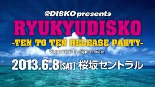 RYUKYUDISKO  -TEN TO TEN RELEASE PARTY-【告知】
