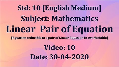 Std10 Maths "Linear Pair of Equation" Video:10 date: 30-04-2020