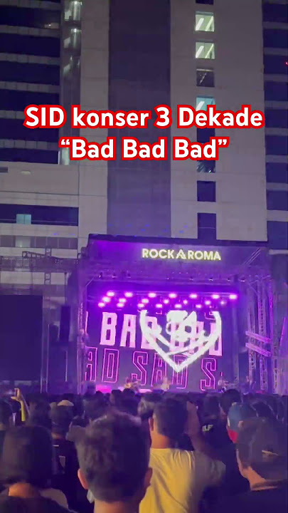 SID KONSER 3 DEKADE⁉️BAD BAD BAD🔥