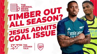 The Arsenal News Show EP388: Jurrien Timber Update, Gabriel Jesus Admission, New Contracts \& More!