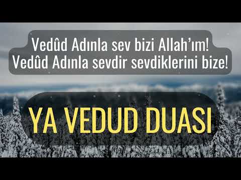 Ya Vedud Duası - Vedûd Adınla Sev Bizi Allah’ım! Sevdir Sevdiklerini Bize!