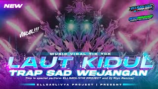 TERBARU!! DJ LAUT KIDUL TRAP SAD|| REMIXER BY RIYO REMIXER 