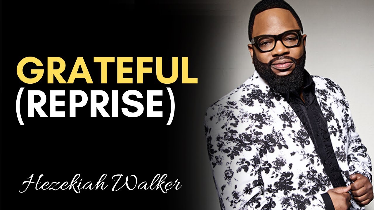 Grateful Reprise   Hezekiah Walker  LFC