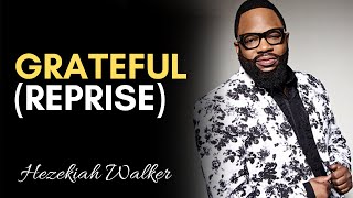 Grateful (Reprise) - Hezekiah Walker &amp; LFC