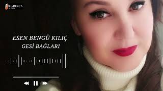 Esen Bengü Kılıç - Gesi Bağları
