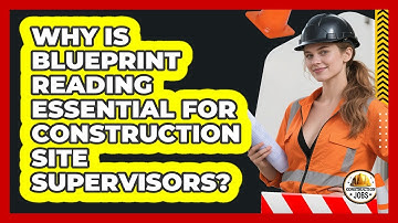Why Is Blueprint Reading Essential For Construction Site Supervisors? - Construction Jobs