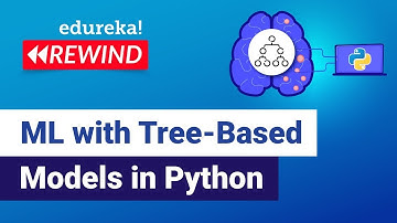 Machine Learning with Tree Based Models in Python | What Is LSTM | Edureka | ML Rewind - 5