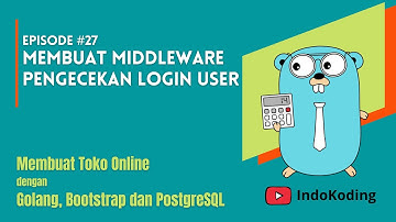 Membuat Toko Online dengan Golang - #27 Membuat Middleware Pengecekan Login User