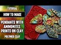 Polymer Clay Tutorial: How to make Pendants with Ammonites Prints on Clay