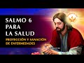 SALMO 6 PARA LA SALUD, PROTECCION Y SANACIÓN DE ENFERMEDADES