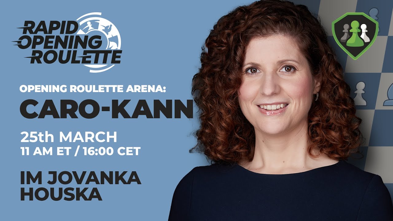Opening Roulette March: Caro-Kann Arena tournament ft Jovanka Houska ...