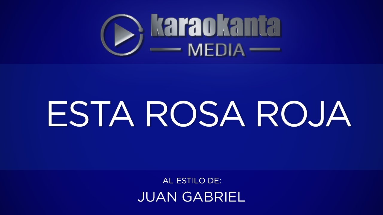 entretenimentos em ingles Karaokanta - Juan Gabriel - Esta rosa roja