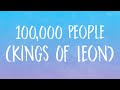 Kings Of Leon 100 000 People Lyrics mp3