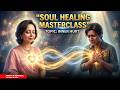 Soul Healing Master Class: Powerful Method to Heal Inner Hurt & Emotional Wounds | Ankita R Agrawal