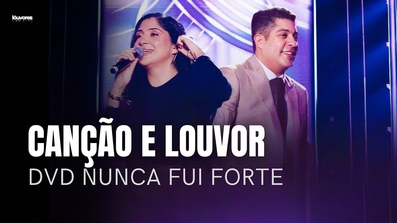 Canção e Louvor | Os Melhores Clipes - [DVD Eu Nunca Fui forte]