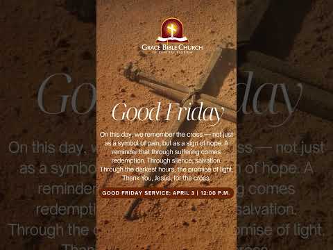 Good Friday Service Grace Bible Church of Central Florida