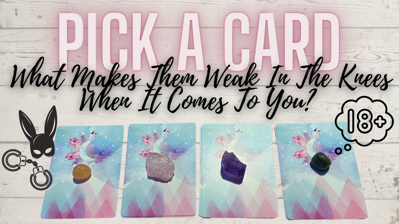 What Makes Them Weak In The Knees When It Comes To You⁉️🥵💦🔮pick a card🔮