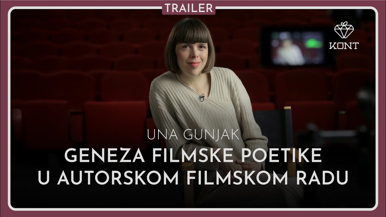 Geneza filmske poetike u autorskom filmu | Una Gunjak | Trailer | KONT Masterclass predavanja