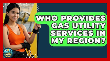 Who Provides Gas Utility Services in My Region? - Your Utilities Hub