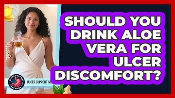 Should You Drink Aloe Vera For Ulcer Discomfort?