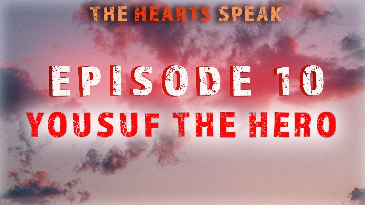 ⁣Yousuf The Hero - The Hearts Speak - Episode 10 | Sayed Mohammed Baqer Qazwini