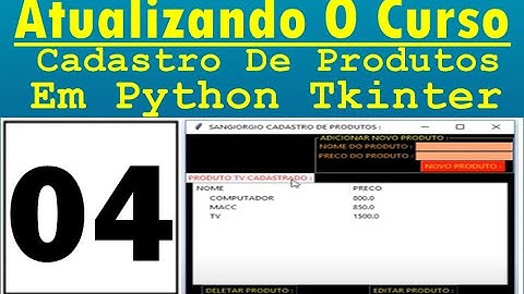 Curso Atualizando O Sistema Cadastro De Produtos Em Python Tkinter - 04