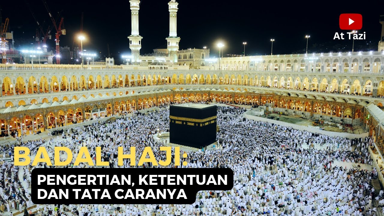Badal Haji: Pengertian, Ketentuan dan Tata Caranya dalam Islam - YouTube