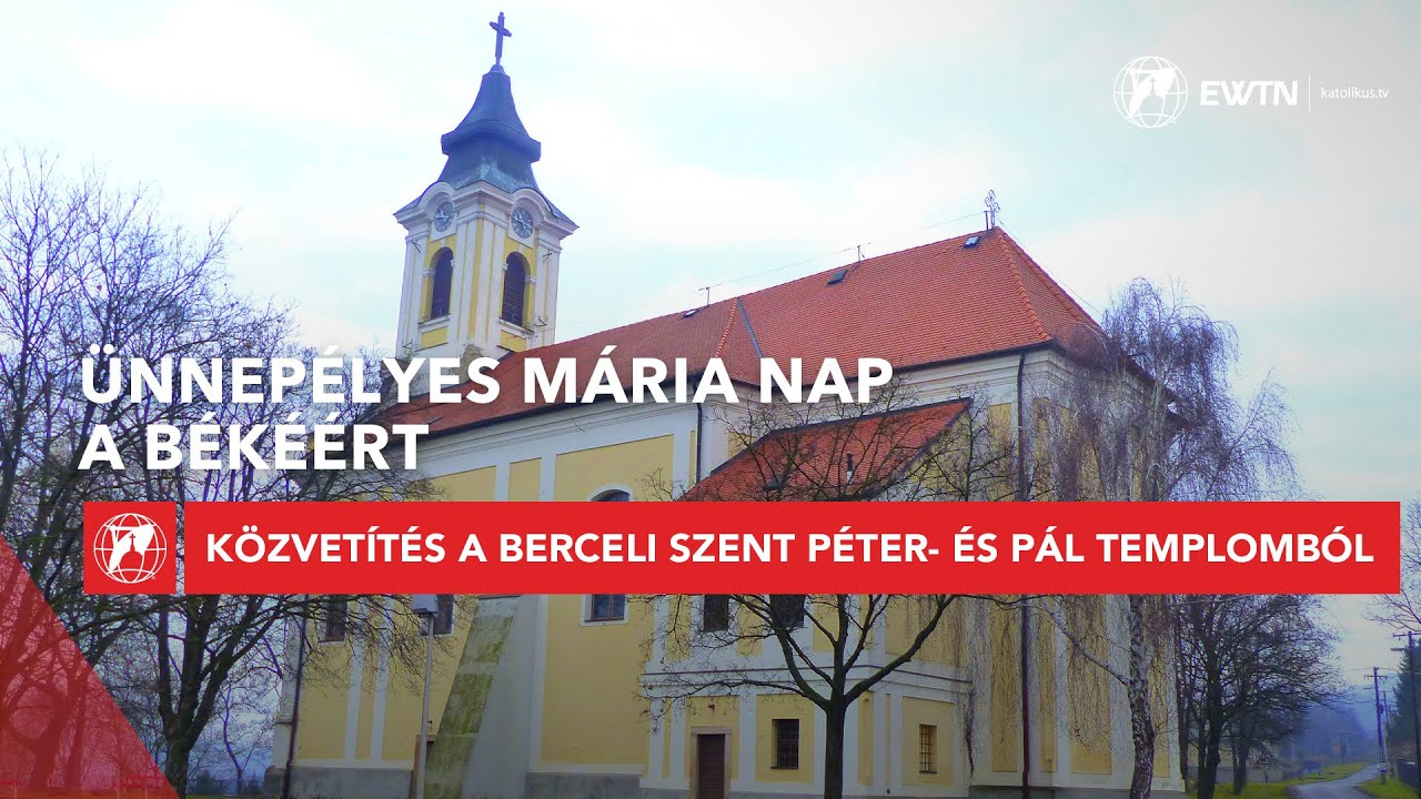 Mária Nap a békéért - közvetítés a berceli Szent Péter és Pál-templomból 2026.03.07.