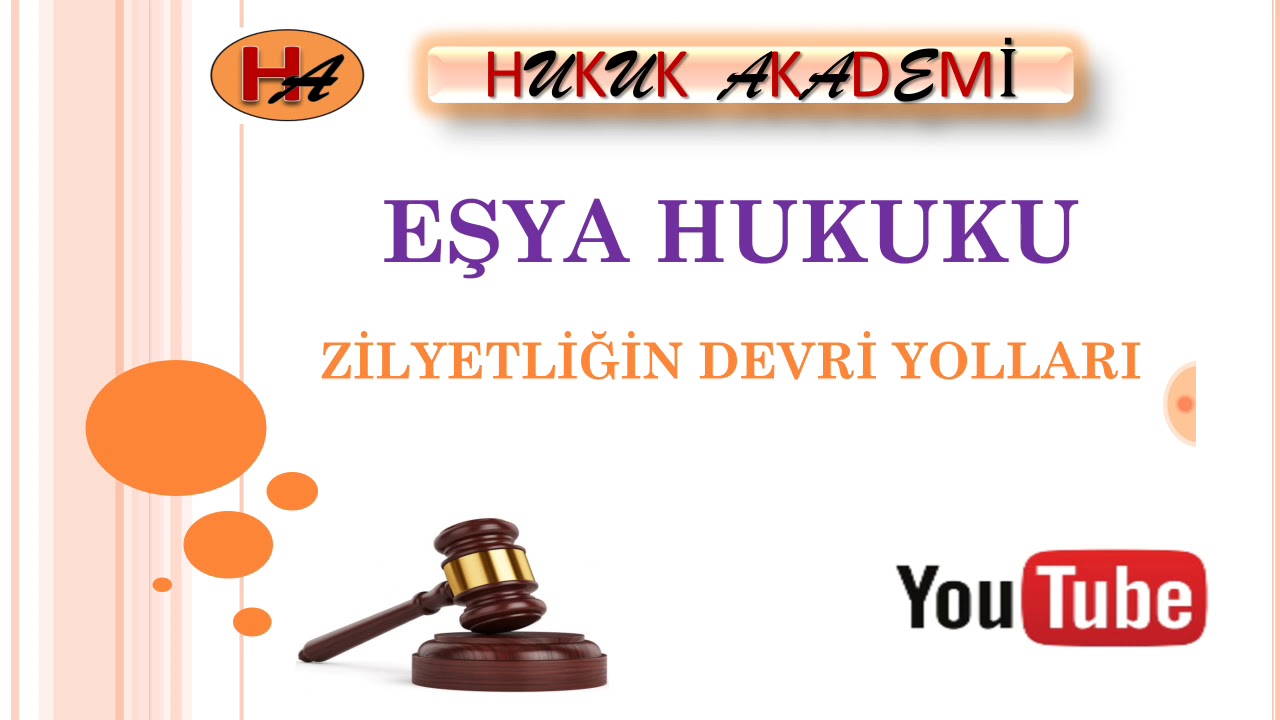 Zilyetliğin Devri Yolları (Eşya Hukuku 5. Ders )