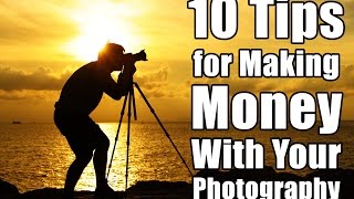 10 Tips for Making Money with your Photography - PLP #198