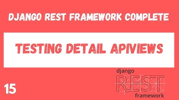 Testing Detail APIViews. Django Rest Framework complete tutorial.#15