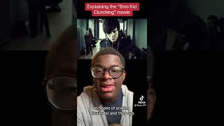 Explaining the Emo Kid Clutching Movie