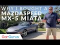 Why I Bought a Mazdaspeed MX-5 Miata | CarGurus at Home