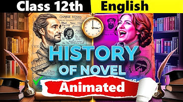 History Of Novel Class 12 | 4.1 | Animation | Summary | Important Questions | 4.1 History Of Novel